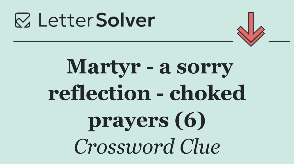 Martyr   a sorry reflection   choked prayers (6)