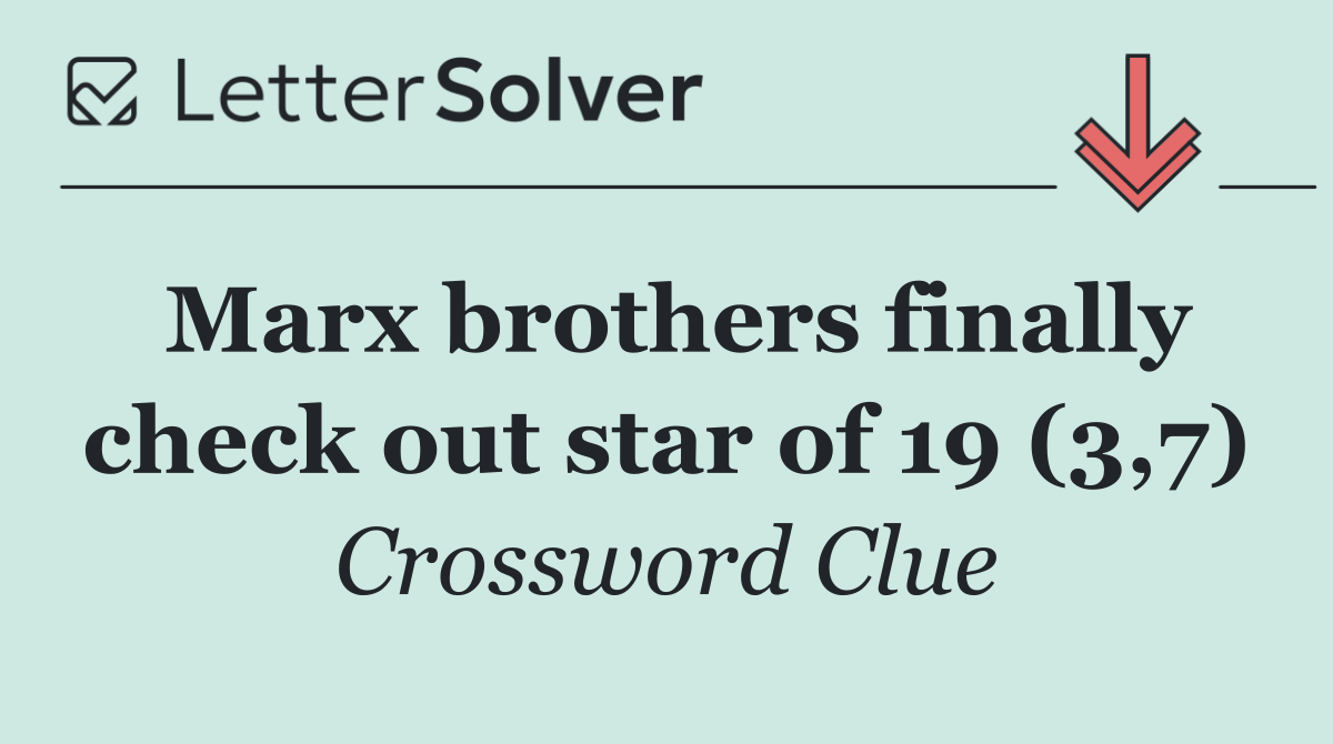 Marx brothers finally check out star of 19 (3,7)