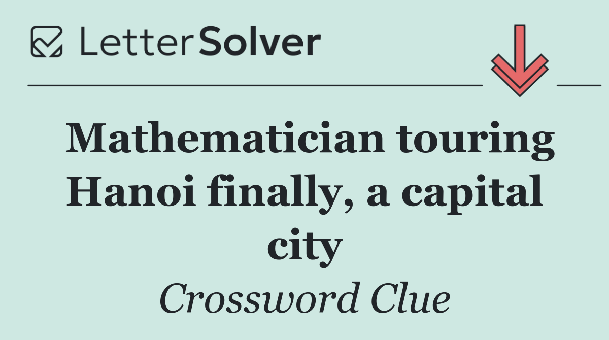 Mathematician touring Hanoi finally, a capital city
