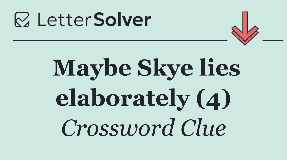 Maybe Skye lies elaborately (4)