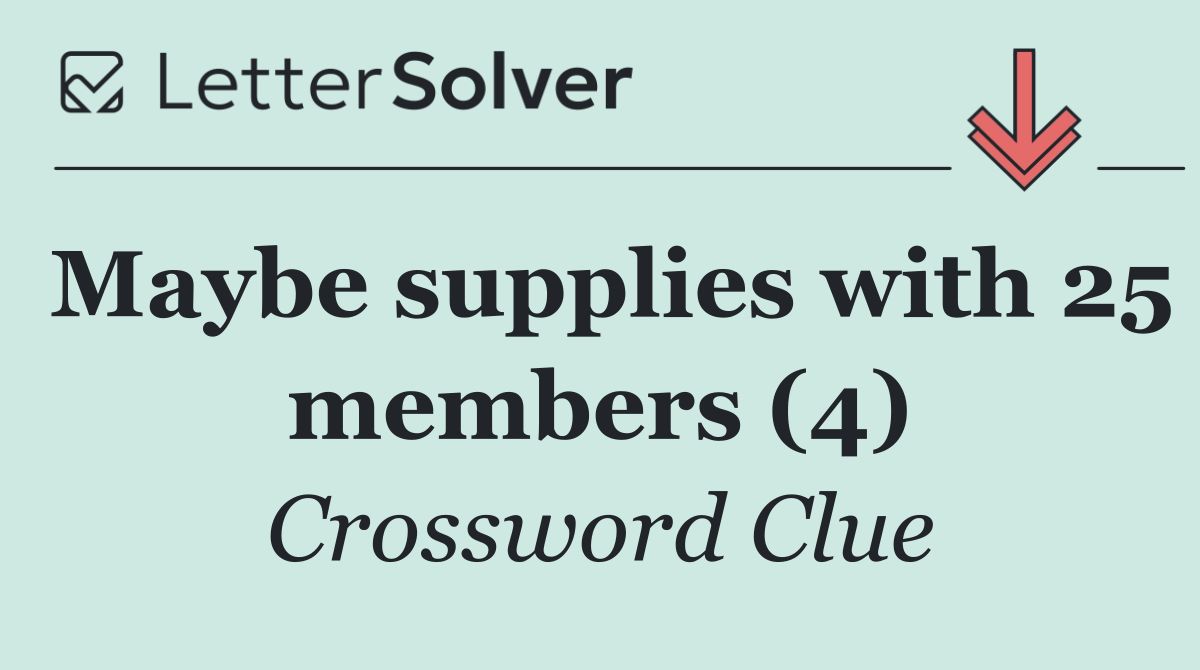 Maybe supplies with 25 members (4)