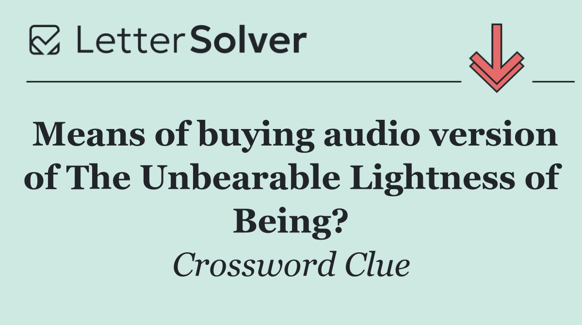 Means of buying audio version of The Unbearable Lightness of Being?