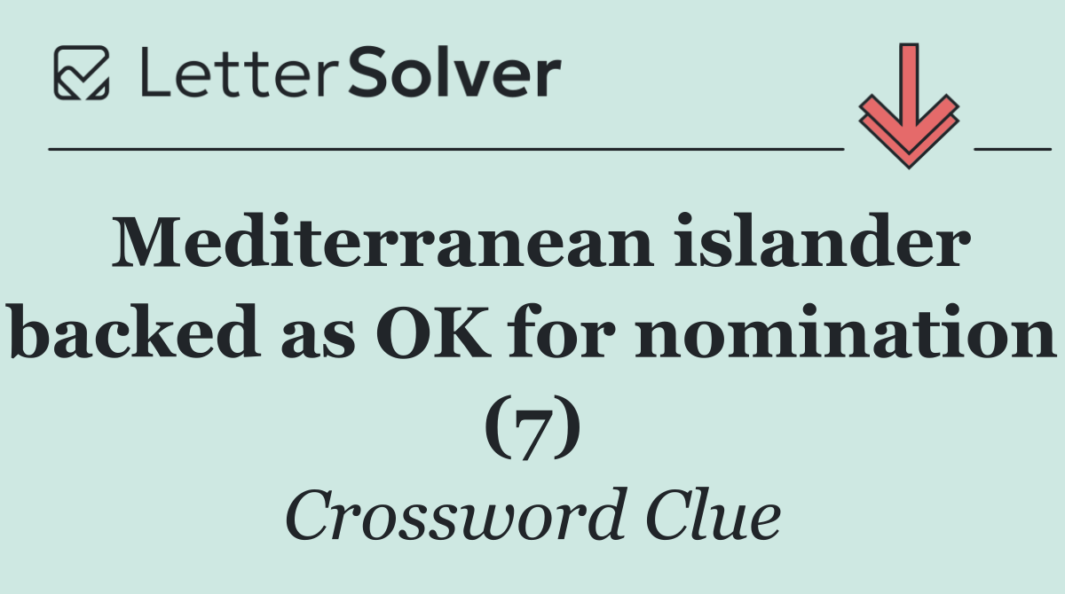 Mediterranean islander backed as OK for nomination (7)
