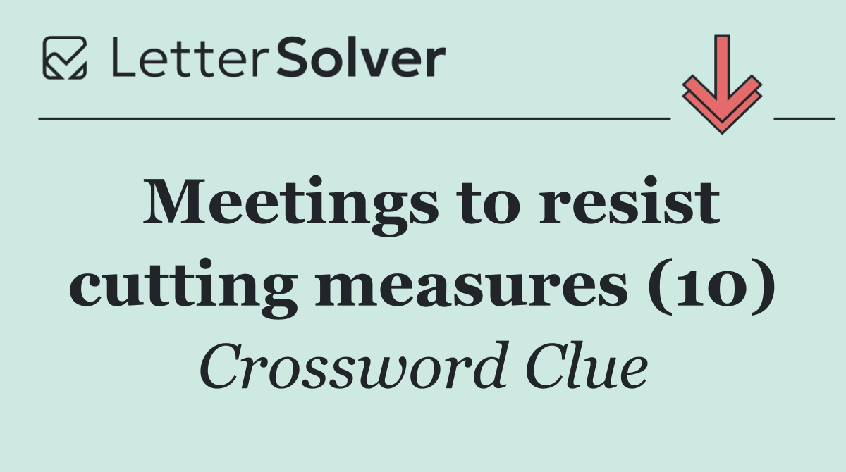 Meetings to resist cutting measures (10)