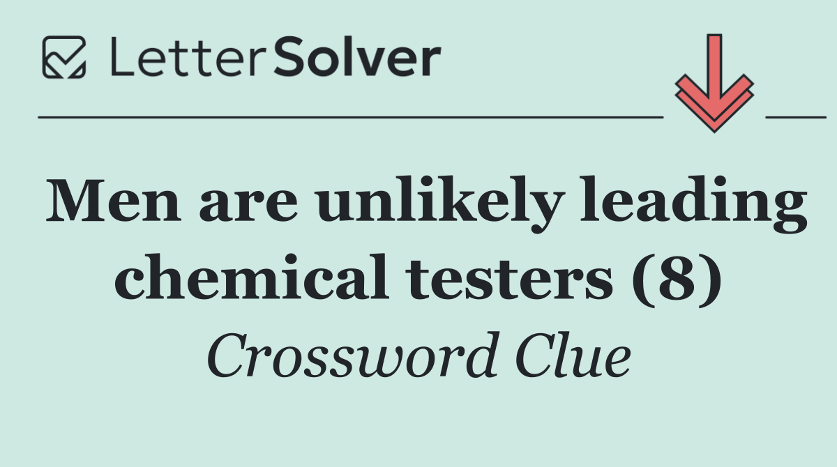 Men are unlikely leading chemical testers (8)