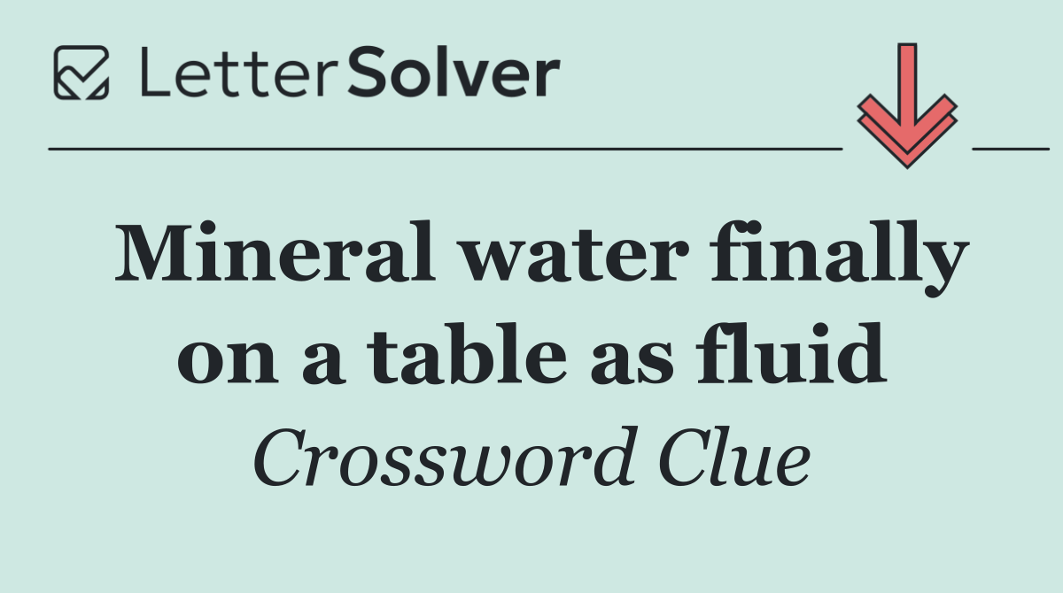 Mineral water finally on a table as fluid