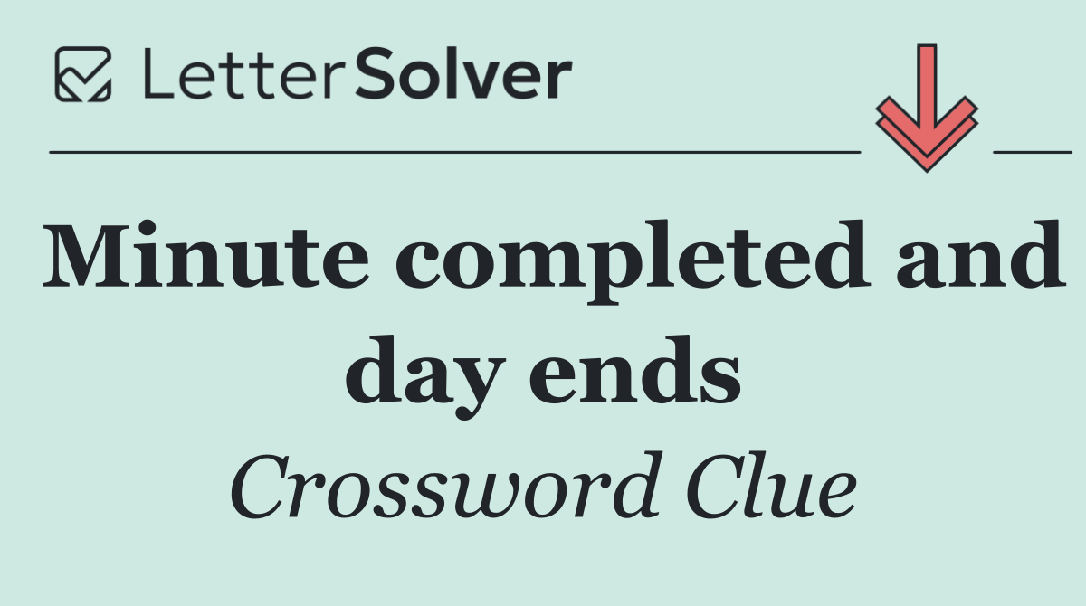 Minute completed and day ends