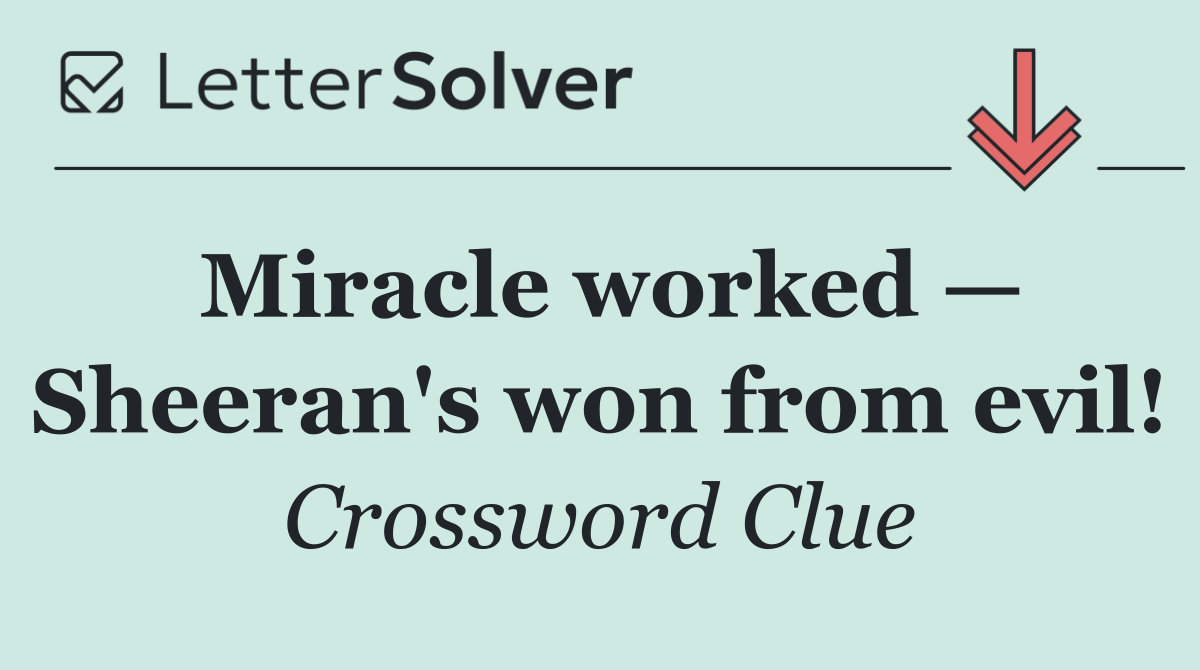 Miracle worked — Sheeran's won from evil!