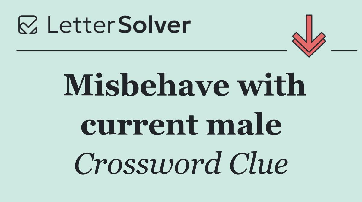 Misbehave with current male