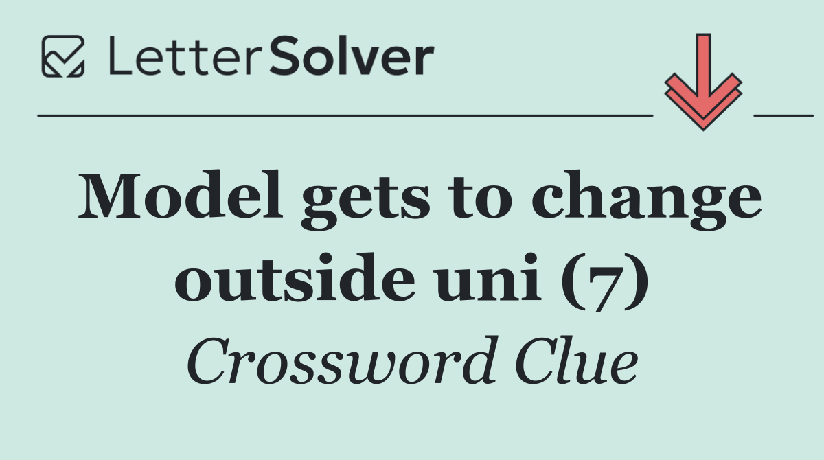Model gets to change outside uni (7)