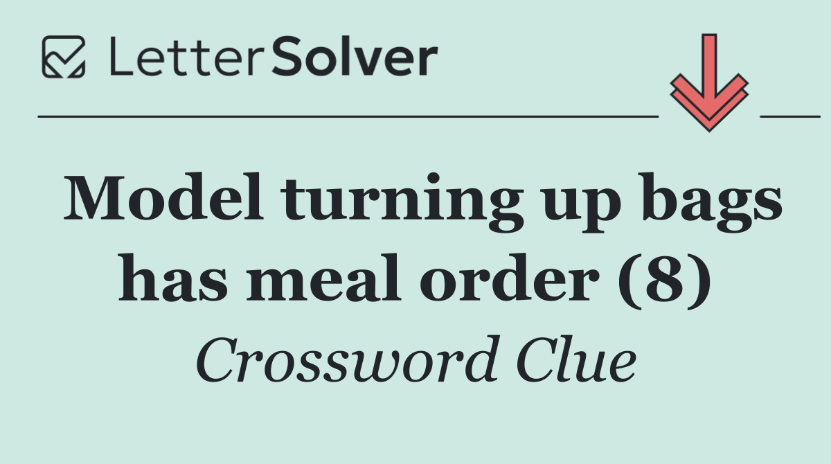 Model turning up bags has meal order (8)