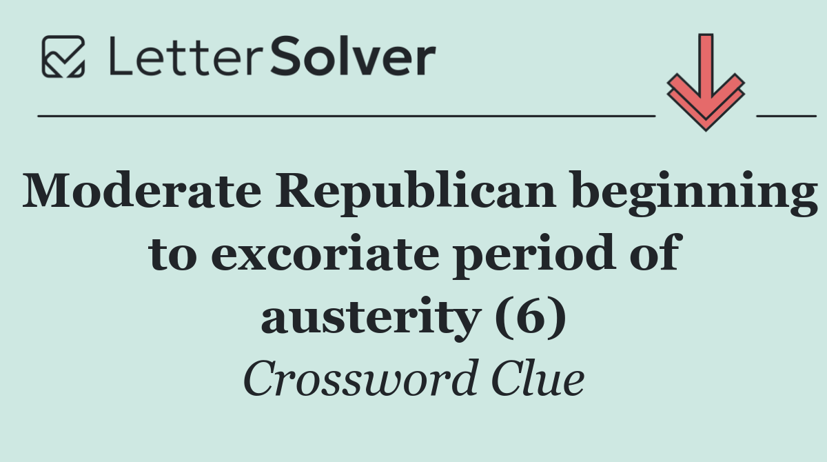Moderate Republican beginning to excoriate period of austerity (6)