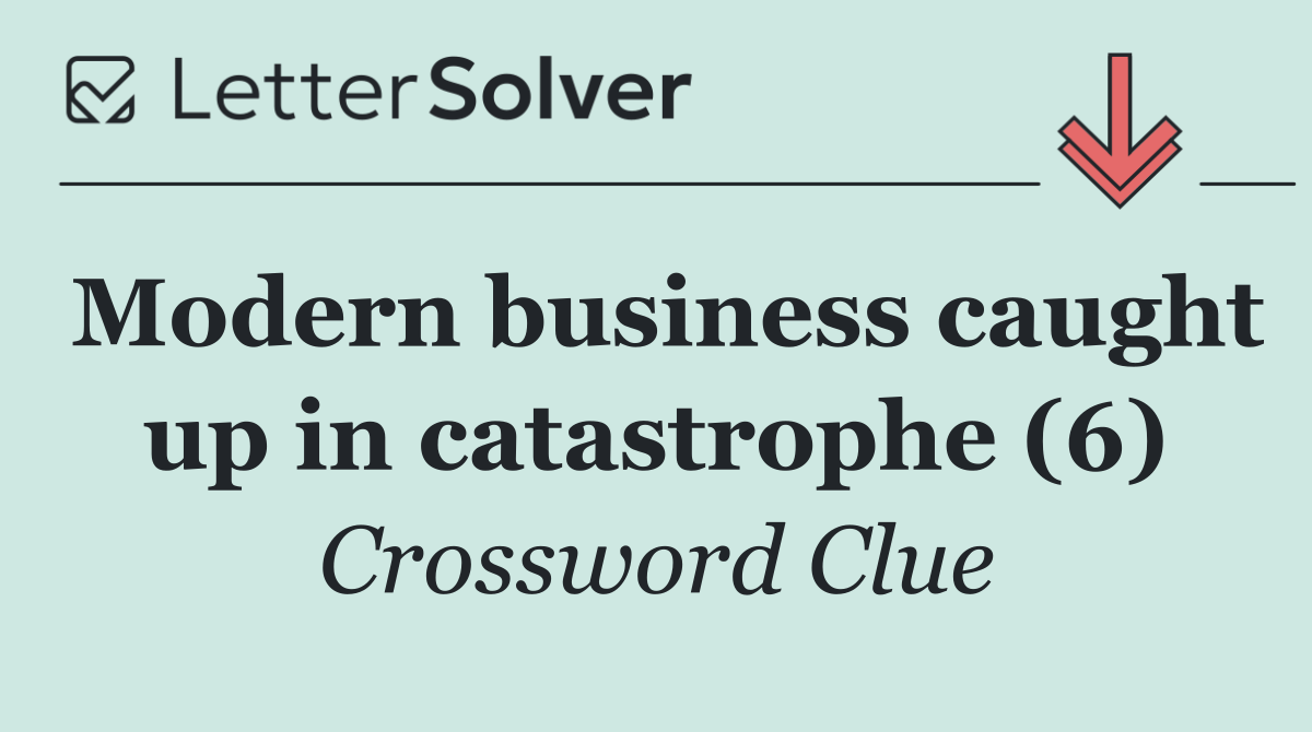 Modern business caught up in catastrophe (6)