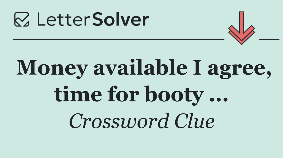 Money available I agree, time for booty ...