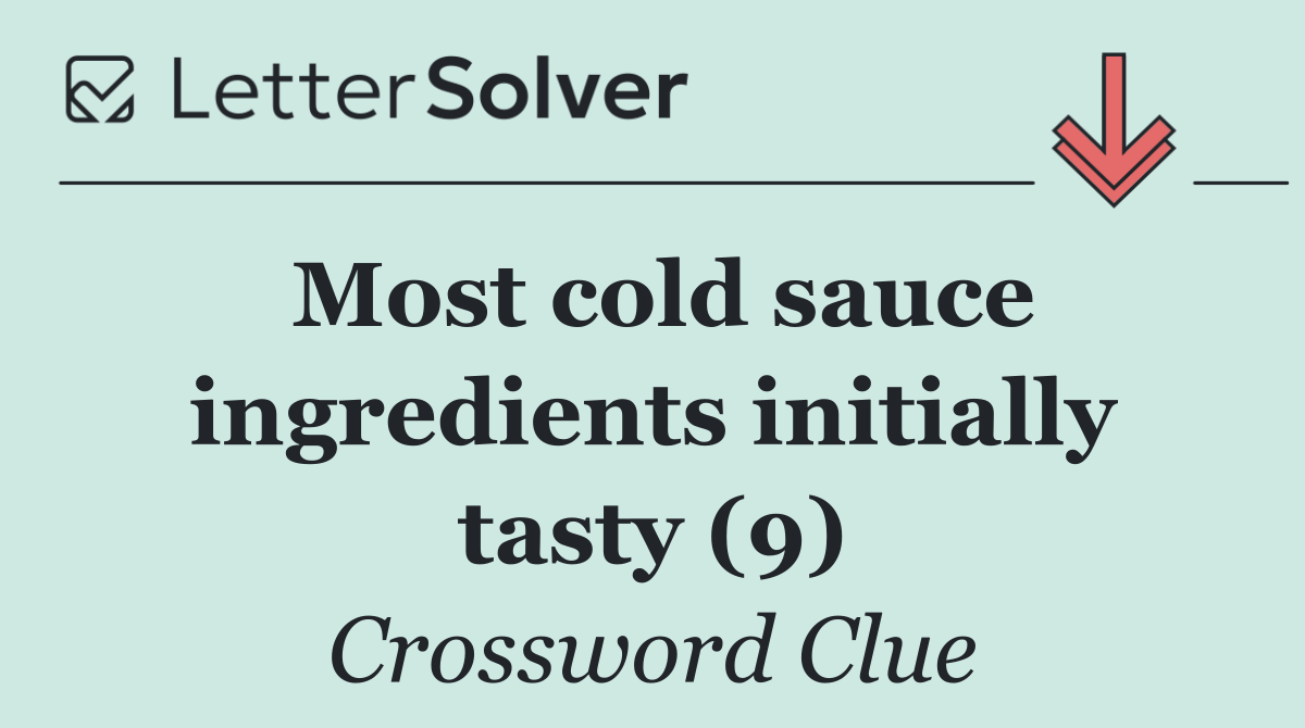 Most cold sauce ingredients initially tasty (9)