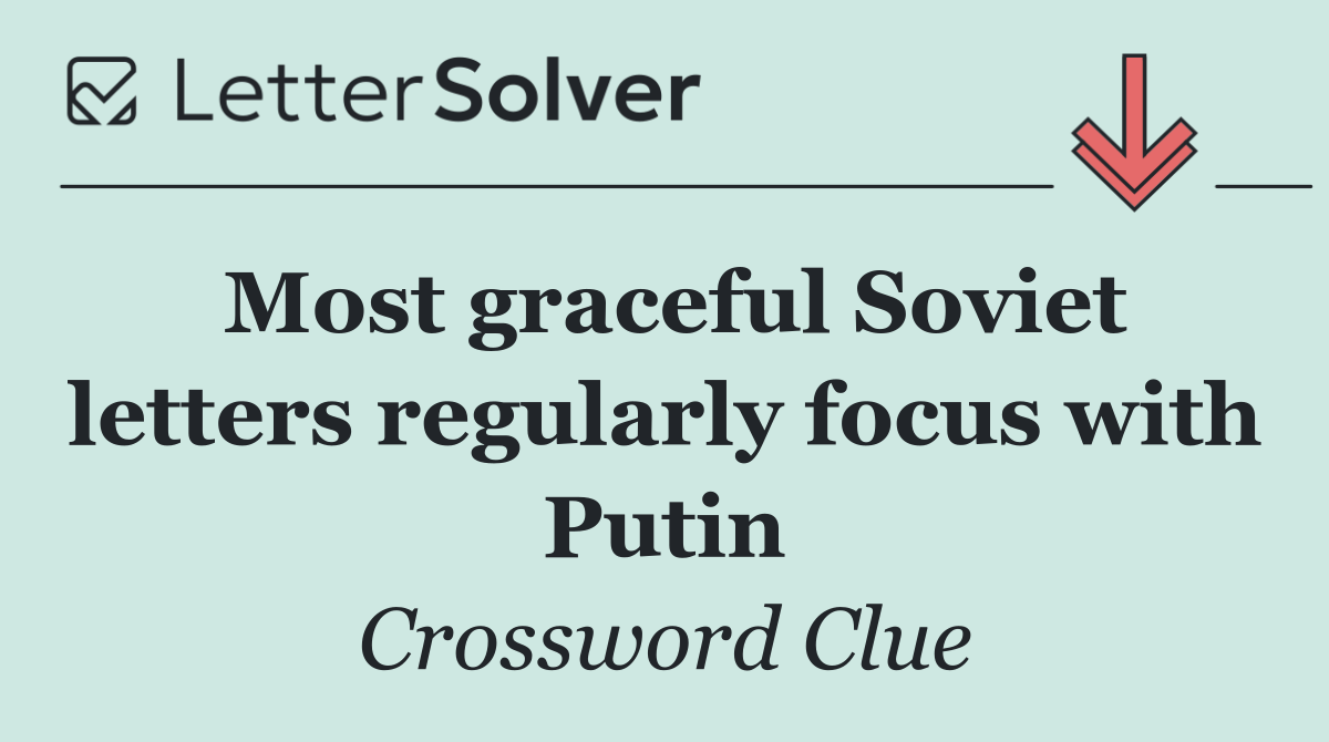 Most graceful Soviet letters regularly focus with Putin