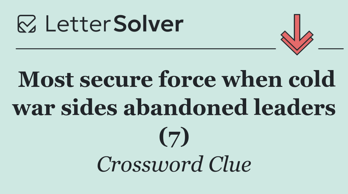 Most secure force when cold war sides abandoned leaders (7)