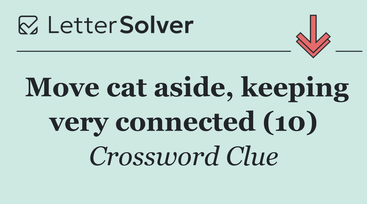 Move cat aside, keeping very connected (10)