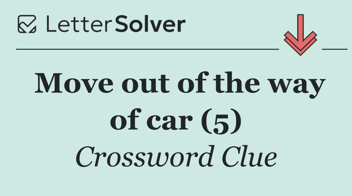Move out of the way of car (5)