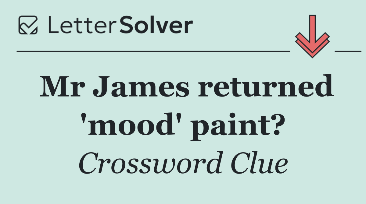 Mr James returned 'mood' paint?