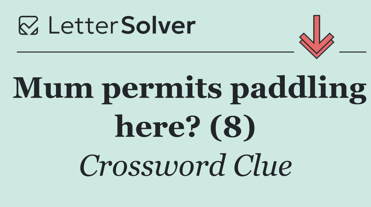 Mum permits paddling here? (8)