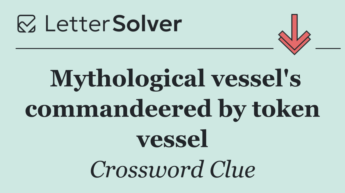 Mythological vessel's command­eered by token vessel