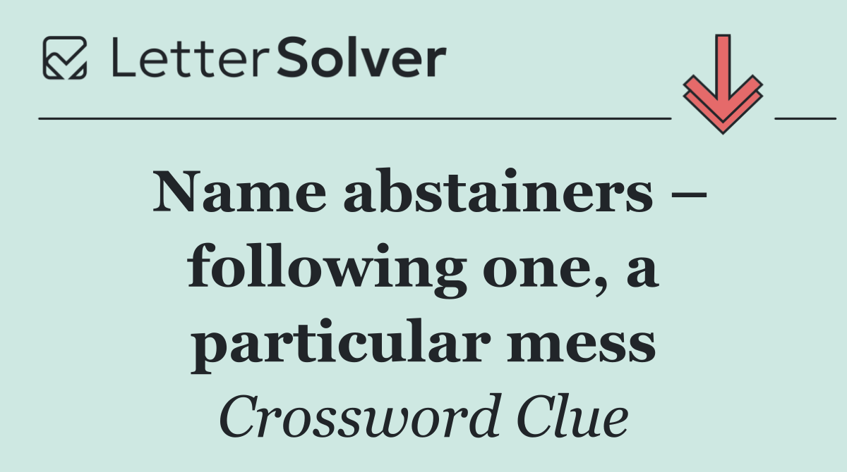 Name abstainers – following one, a particular mess