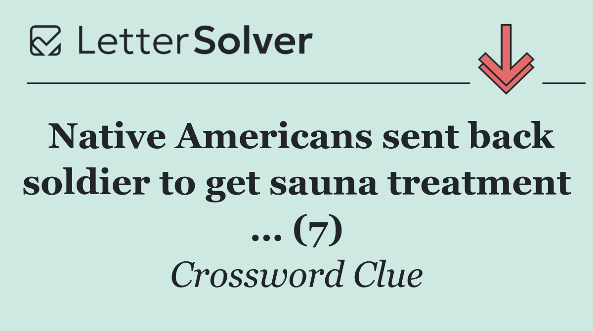 Native Americans sent back soldier to get sauna treatment … (7)