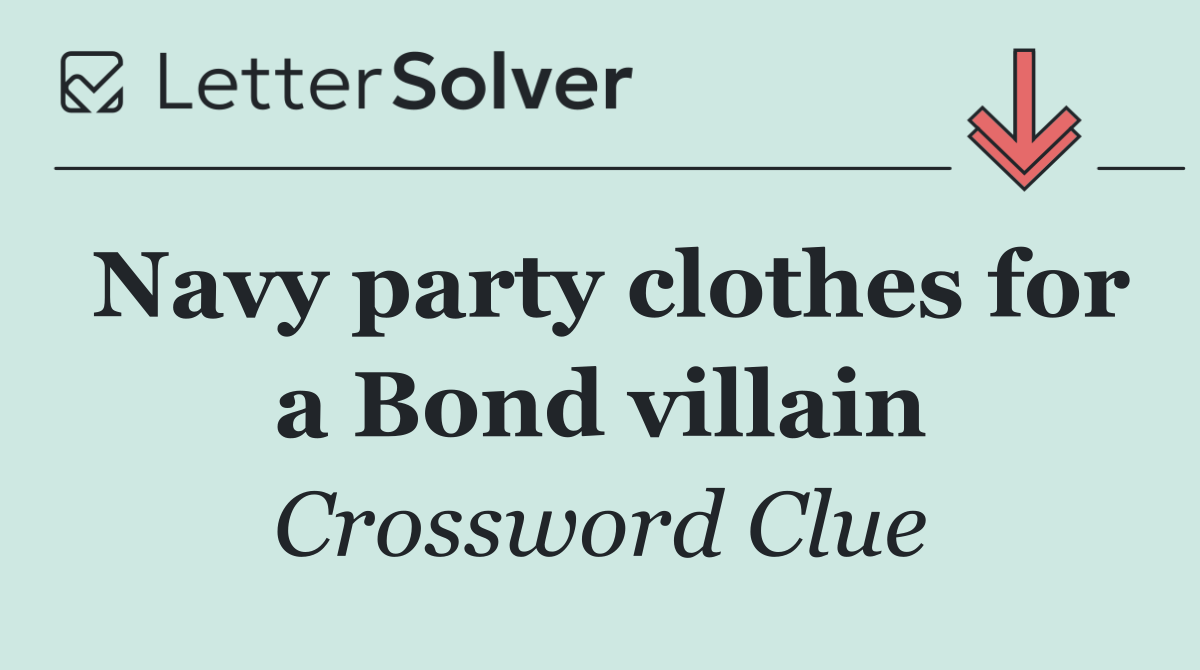 Navy party clothes for a Bond villain