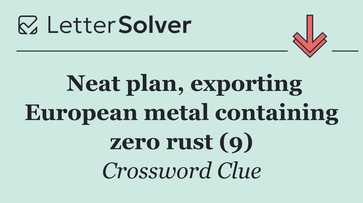 Neat plan, exporting European metal containing zero rust (9)