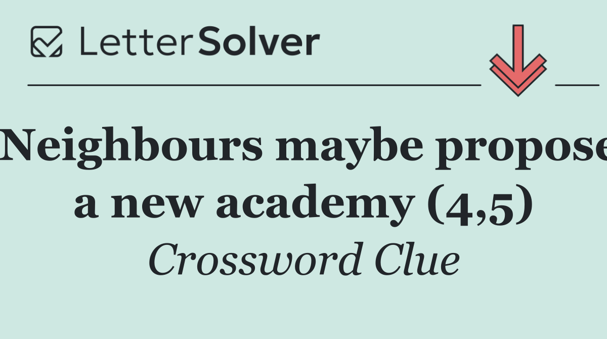 Neighbours maybe propose a new academy (4,5)