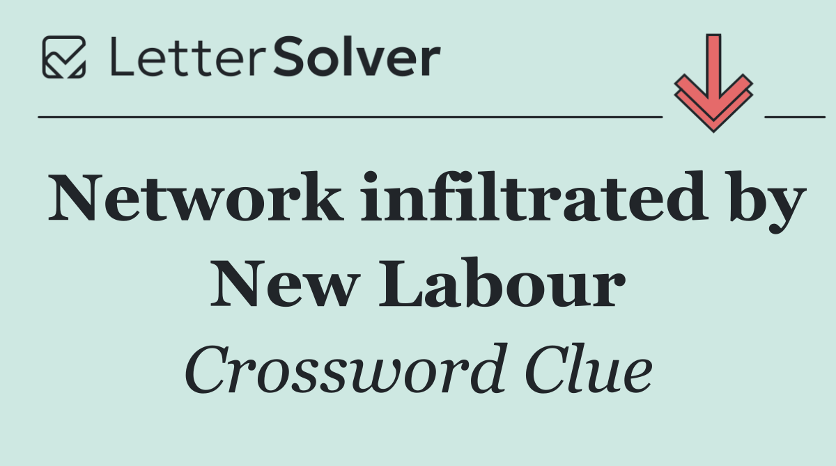 Network infiltrated by New Labour