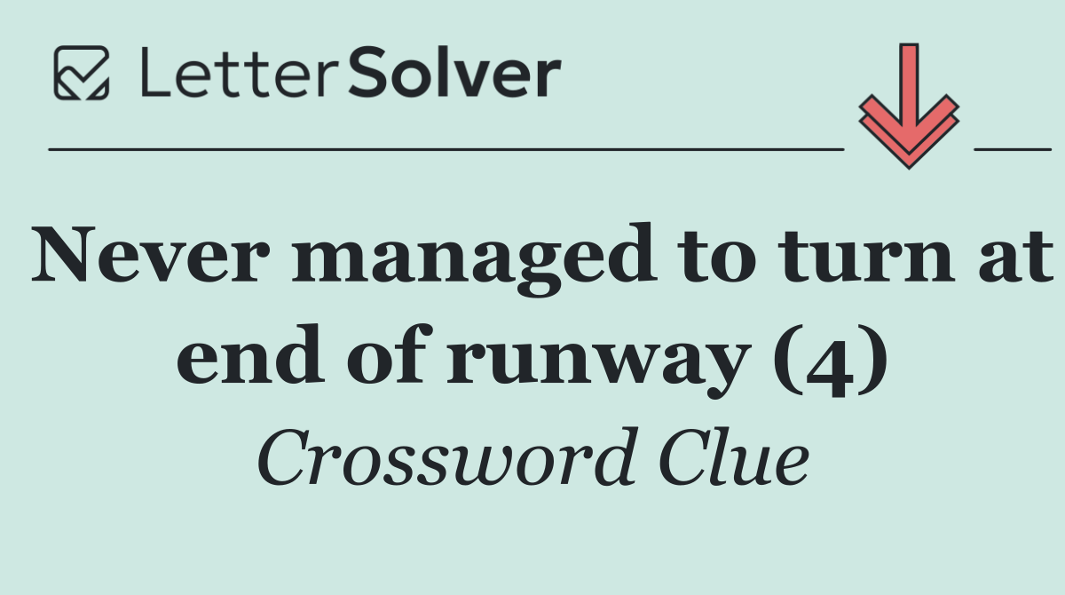 Never managed to turn at end of runway (4)