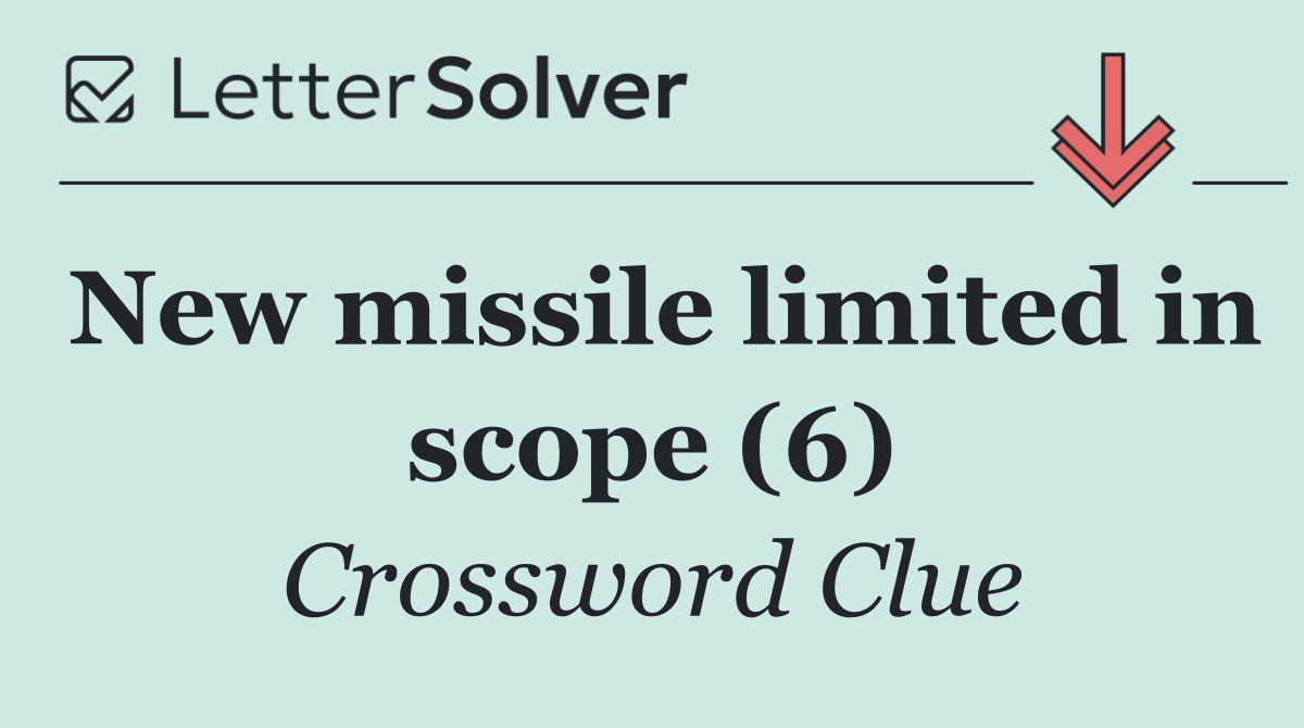 New missile limited in scope (6)