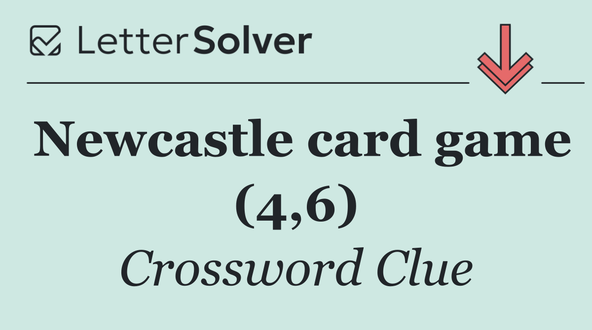 Newcastle card game (4,6)