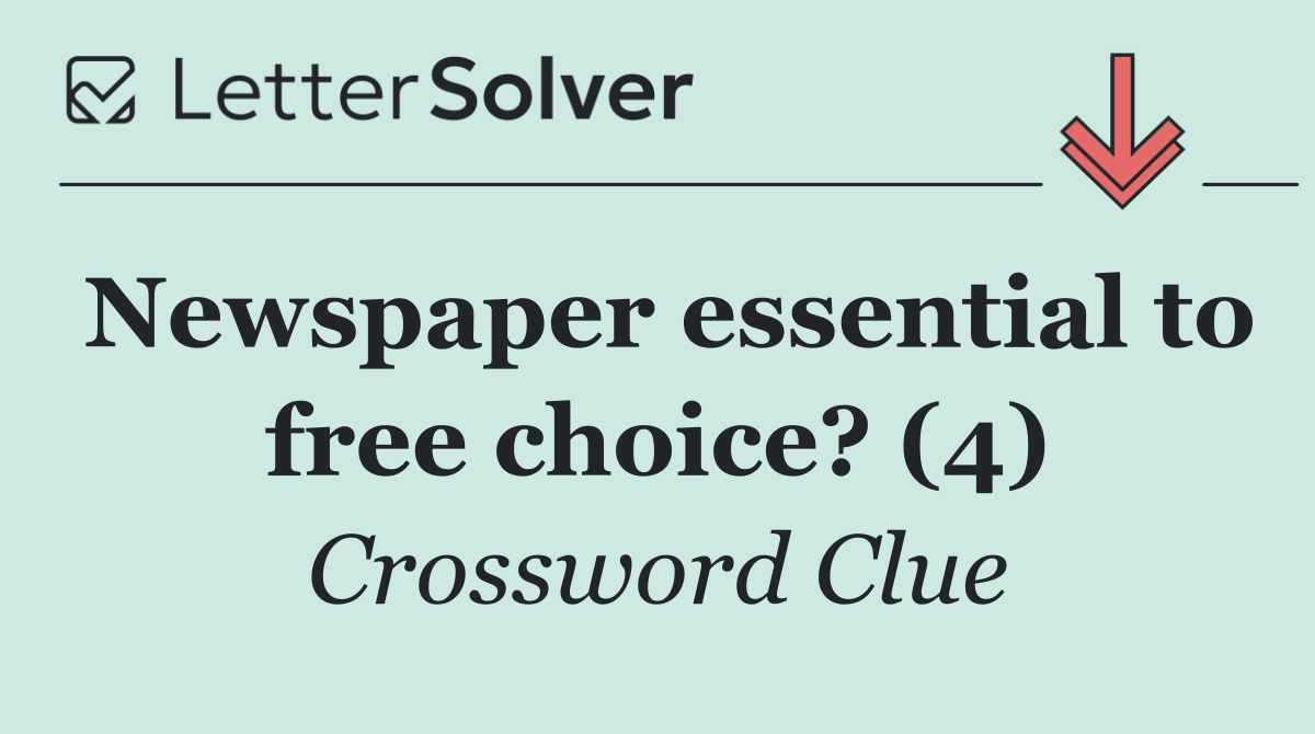 Newspaper essential to free choice? (4)
