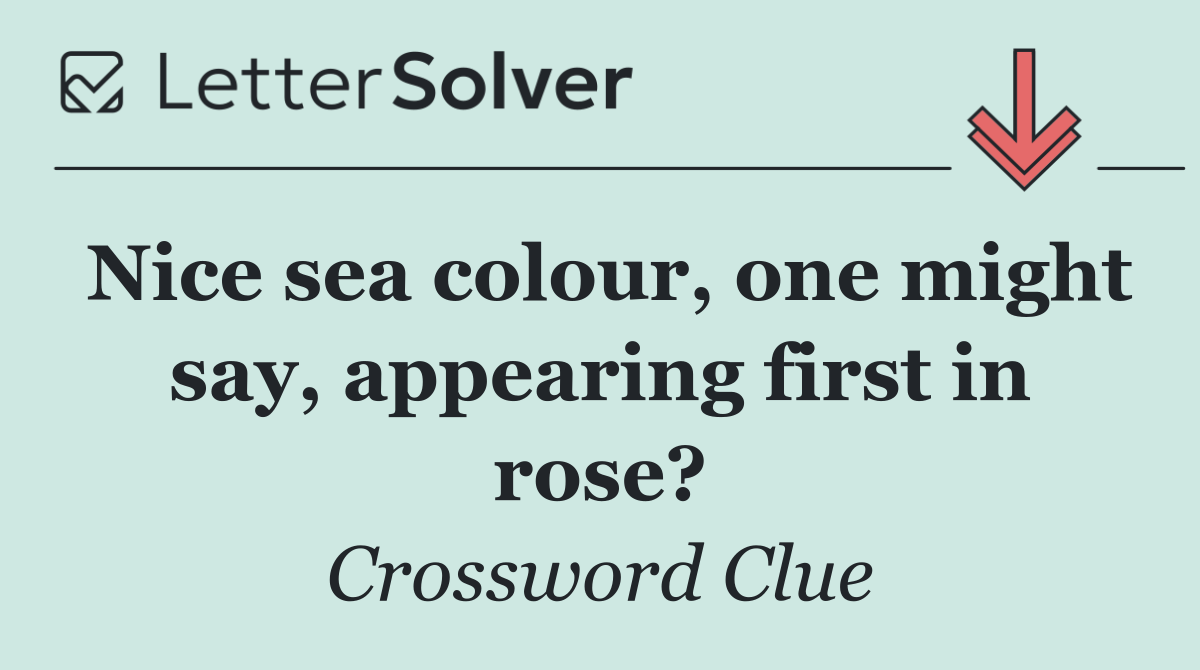 Nice sea colour, one might say, appearing first in rose?