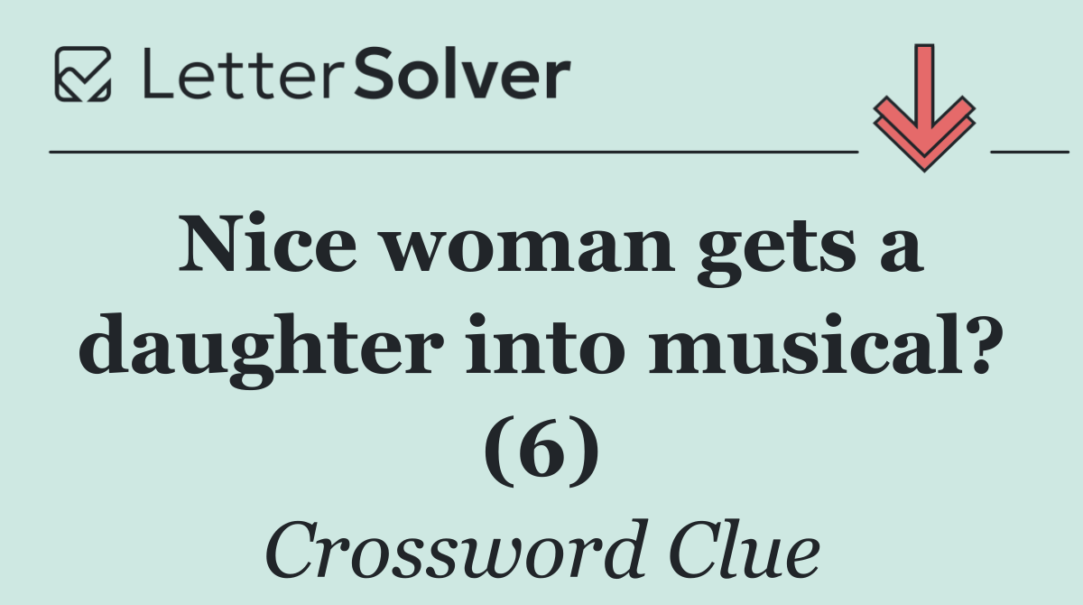 Nice woman gets a daughter into musical? (6)