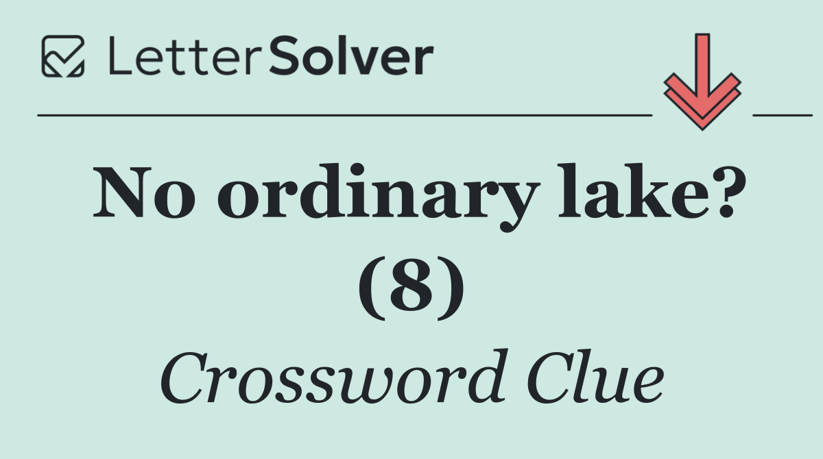 No ordinary lake? (8)