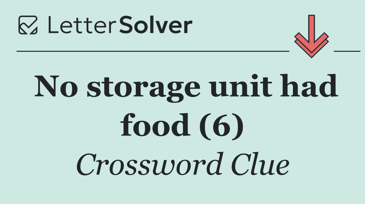 No storage unit had food (6)