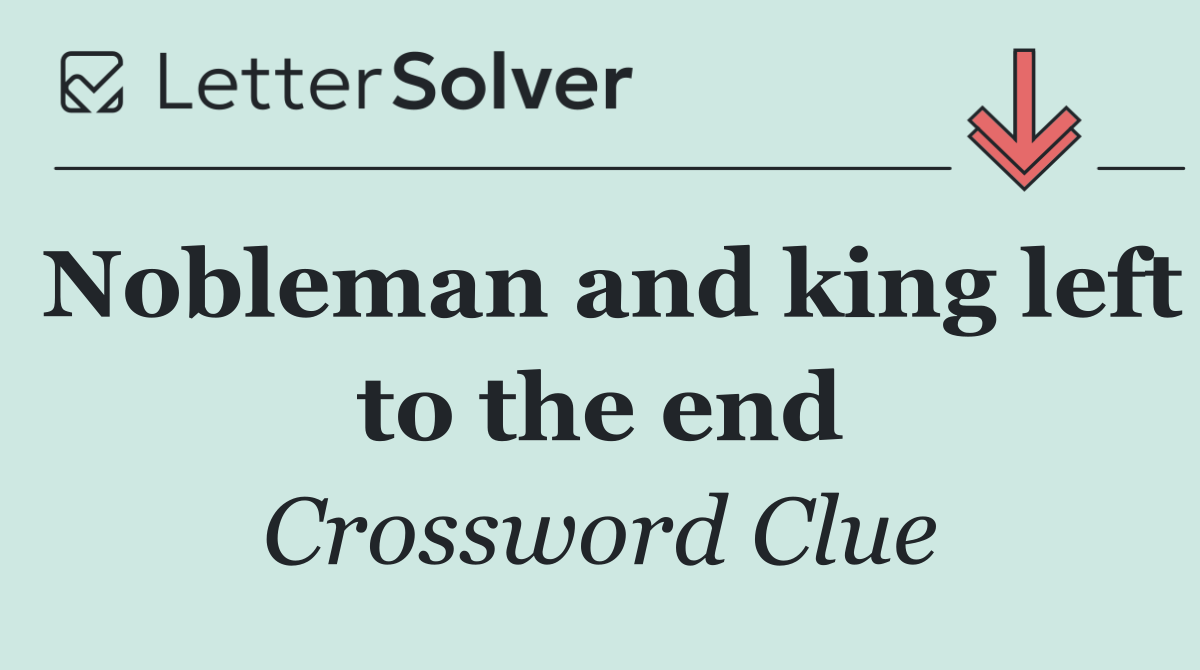 Nobleman and king left to the end