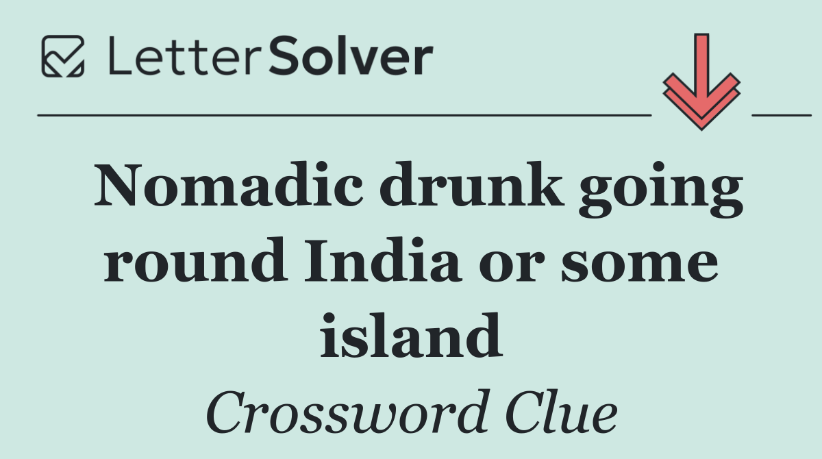 Nomadic drunk going round India or some island