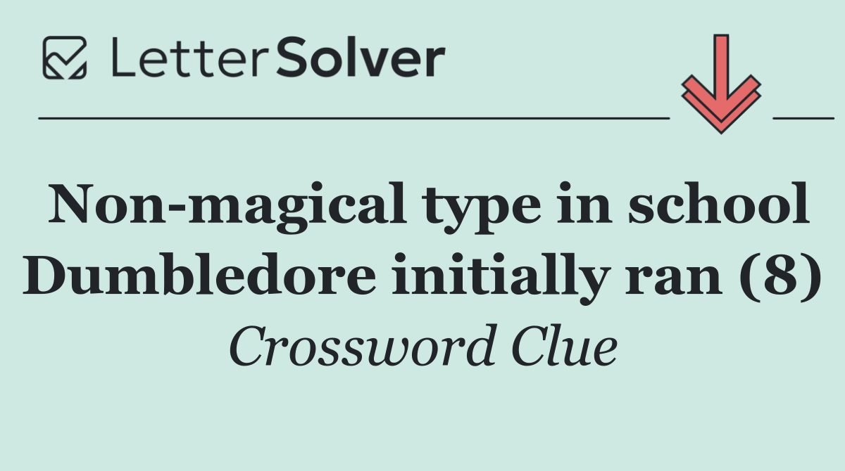 Non magical type in school Dumbledore initially ran (8)
