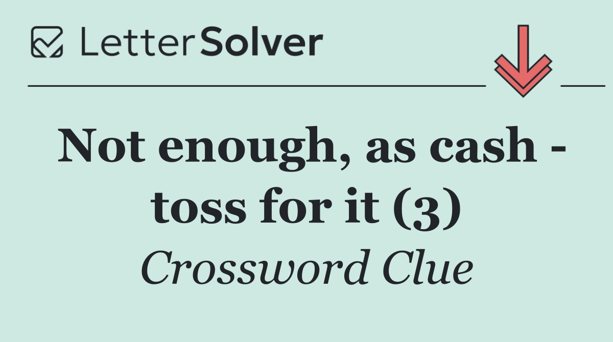 Not enough, as cash   toss for it (3)