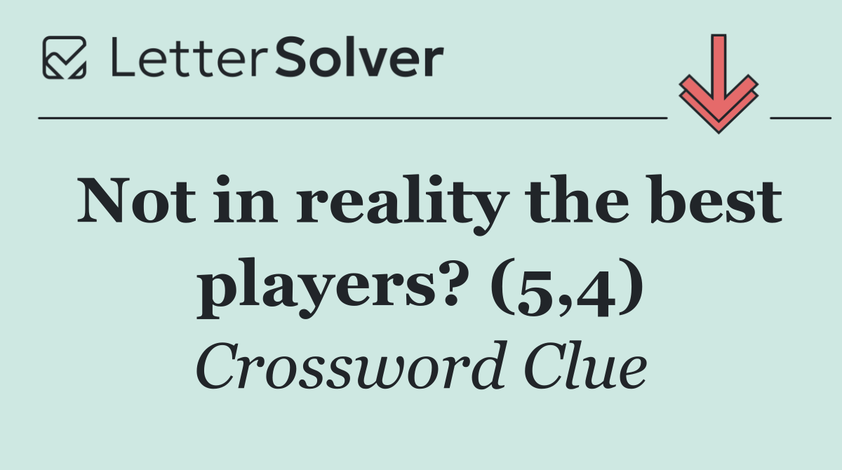 Not in reality the best players? (5,4)