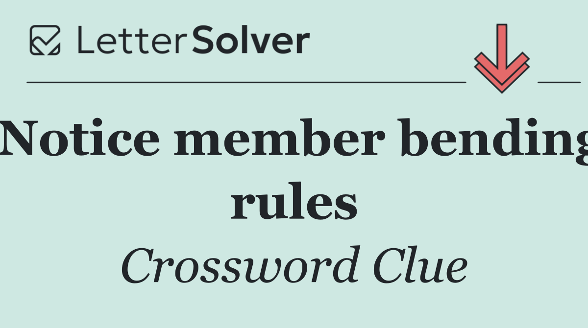 Notice member bending rules