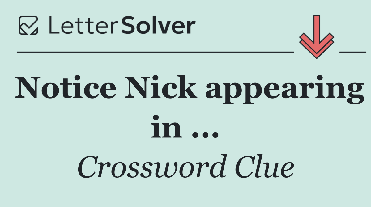 Notice Nick appearing in ...