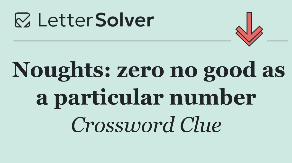 Noughts: zero no good as a particular number