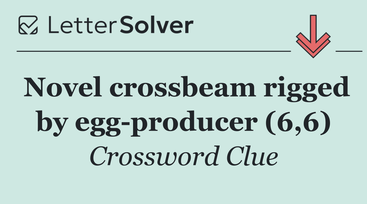 Novel crossbeam rigged by egg producer (6,6)