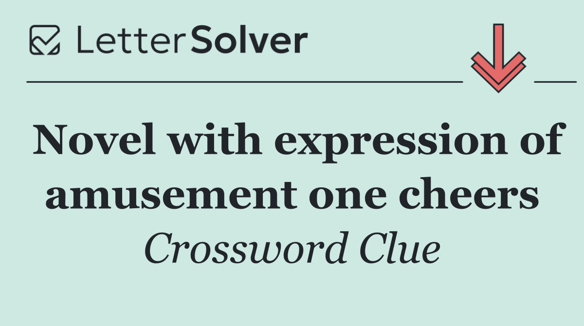 Novel with expression of amusement one cheers